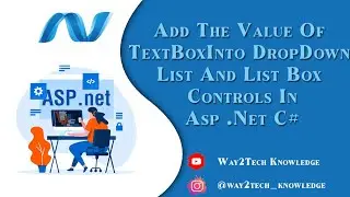 Write a program to add the value of Text Box in to Dropdown List and List box Controls in ASP.NET C#