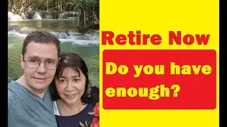 Retire Now--Do you have enough?