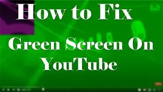 How to Fix Green Screen On YouTube  | 100% Work