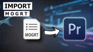 How To Import MOGRT Files Into Premiere Pro || Import MOGRT Premiere Pro Tutorial