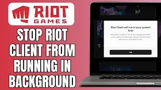 How To Stop Riot Client From Running In Background