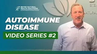 Autoimmune Disease Video Series #2