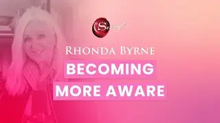 Rhonda Byrne on becoming more aware | RHONDA SHORT TALKS