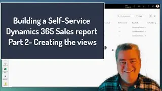 2. Building a Dynamics 365 Self Service Report in Fabric - Part 2 Creating the Views