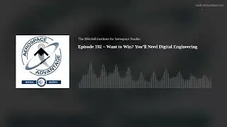 Episode 192 – Want to Win? You’ll Need Digital Engineering