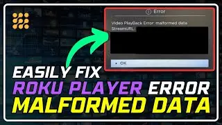 Fixing Roku Player Error: Malformed Data | Easy Step-by-Step Guide