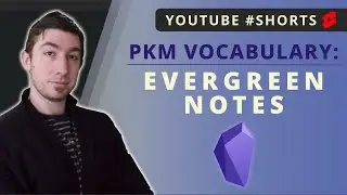 YouTube #Shorts | PKM Vocabulary: Evergreen Notes