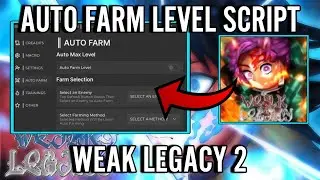 Weak Legacy 2 Script | Auto Farm Level, Auto Attack, Auto Mission & More! | PASTEBIN