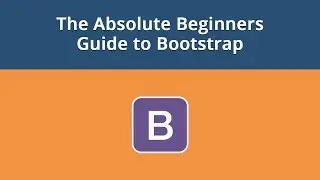 The Absolute Beginners Guide to Bootstrap