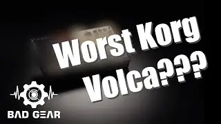 Bad Gear - Worst Korg Volca???