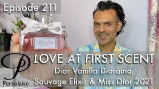 Miss Dior 2021, Sauvage Elixir, Vanilla Diorama perfume reviews on Love At First Scent ep 211