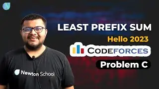 Codeforces  Hello 2023 | Problem C : Least Prefix Sum Solution | Newton School