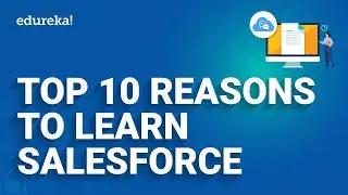 Top 10 Reasons to Learn Salesforce | Why Should you Learn Salesforce in 2024 | Edureka