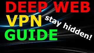 VPN For Deep Web \ TOR Browser Bundle Tutorial Guide