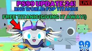 🔴LIVE: Pet Simulator 99 | Update 24!🔥 - RNG World: Getting the "F2P" Titanic and giving it away!🤑