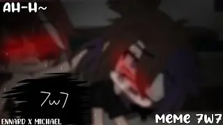 Ah-h~ |MEME 7w7| MICHAEL X ENNARD|Yaoi +18-|FNAF|Gacha Club