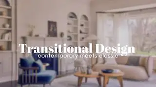 How to Achieve a Timeless Transitional Interior Design