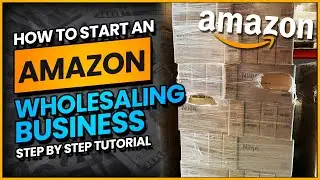 How To Start An Amazon Wholesale Business (Step By Step TUTORIAL)