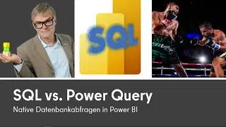 SQL versus Power Query - native Datenbankabfragen in Power BI