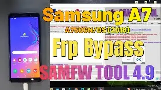 Samsunf A7 (2018) (A750GN/DS) Frp Bypass SAMFW TOOL 4.9 | 2024