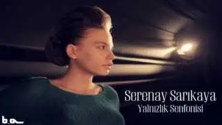 Yalnızlık Senfonisi (Serenay Sarıkaya)