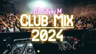 Music Mix 2024 | Party Club Dance 2024 | Best Remixes Of Popular Songs 2024 MEGAMIX (DJ Silviu M)