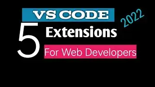 5 VS Code Extensions that Every Web Developer should be Using