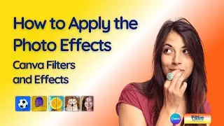 How to Apply the Photo Effects - Canva Filters and Effects