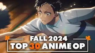 My Top 30 Anime Openings of Fall 2024 (v1)