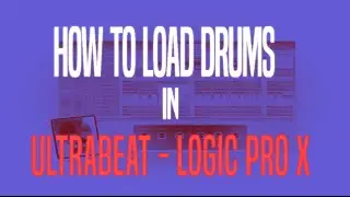 How To Load Drum Samples In Ultrabeat | Logic Pro X Tips