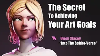 The Secret to Achieving Your Art Goals | Sculpting Spider Gwen in 3D [Into The Spider Verse]