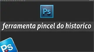 Ferramenta Pincel do Histórico - (History Brush Tool) | ferramenta photoshop