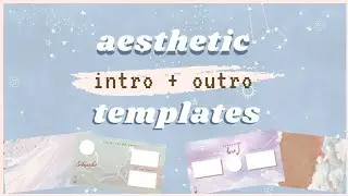 Aesthetic intro and outro Templates | Must Haves!