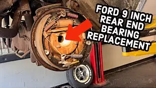 How To Replace Axle Bearing Ford 9 Inch Rear End