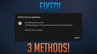 How To Fix NVIDIA GeForce Experience Something Went Wrong ERROR CODE 0x0001 (Working 2020)