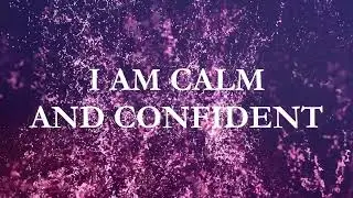 Affirmations for Confidence and Calm | Positive Affirmations 10 Minute Meditation