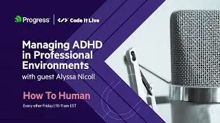 Managing ADHD in Professional Environments with Alyssa Nicoll | How to Human