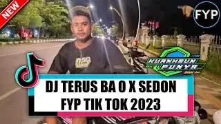 DJ TERUS BA O X SEDON - FYP TIK TOK 2023 ( AY KAJA )