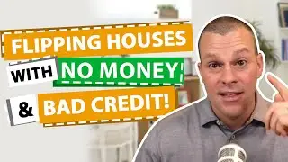 How To Flip Houses With NO Money And Bad Credit