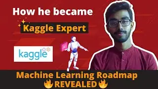 How he became an EXPERT in KAGGLE 🔥 | Machine Learning Roadmap Revealed 😍 [2022]