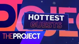 The Hottest Guests of all time! | The Project NZ