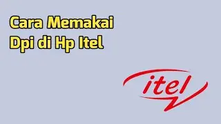 Cara Memakai Dpi di Hp Itel - Cara Mengubah Dpi di Hp Itel