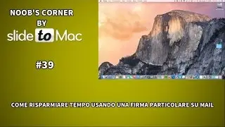 Come risparmiare tempo usando una firma particolare in mail - Noob's Corner Mac #39