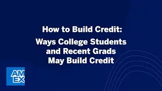 How to Build Credit: For College Students and Recent Grads | Credit Intel by American Express