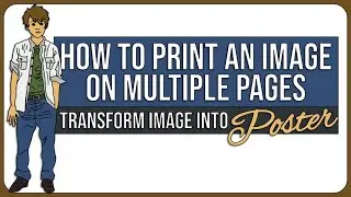 How to Print an Image on Multiple Pages (Transform an Image into a Poster)