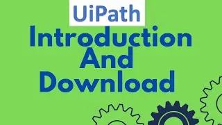 UiPath Tutorial 01-What is UiPath |UiPath Introduction |Download and Install UiPath |UiPath Training