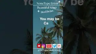 NONE TYPE ERROR PYTHON | Webscraping Beautiful Soup #shorts