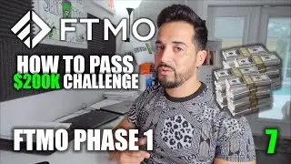 How to PASS FTMO 200K Challenge Phase 1 | Part 7