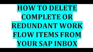 How to delete work flow items from your SAP Inbox