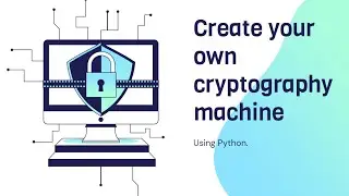 Build your own Cryptography System using Python